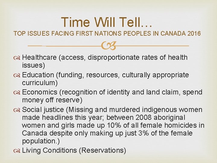 Time Will Tell… TOP ISSUES FACING FIRST NATIONS PEOPLES IN CANADA 2016 Healthcare (access,