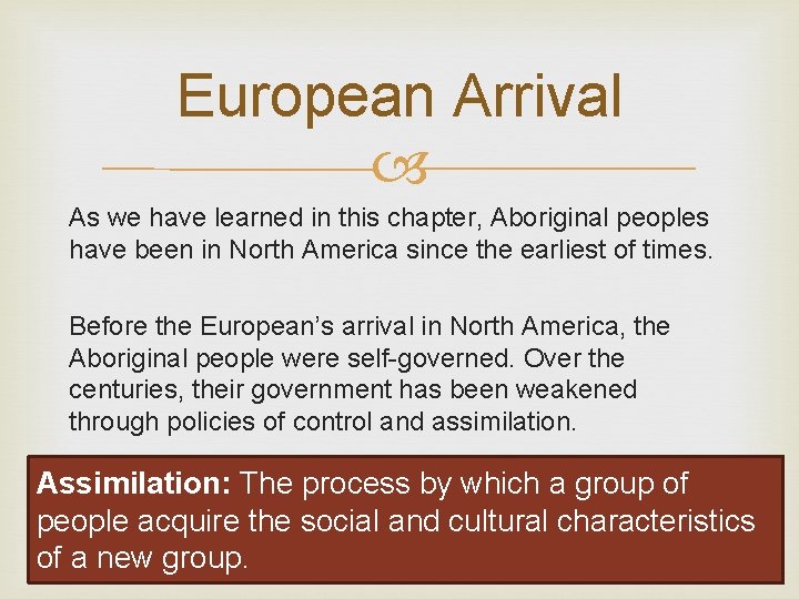 European Arrival As we have learned in this chapter, Aboriginal peoples have been in