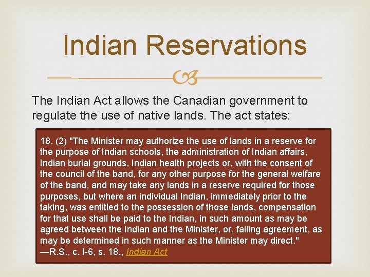 Indian Reservations The Indian Act allows the Canadian government to regulate the use of