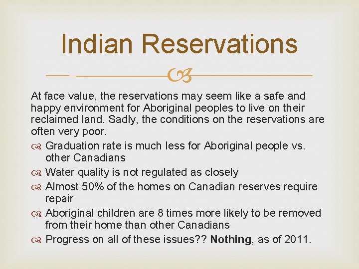 Indian Reservations At face value, the reservations may seem like a safe and happy