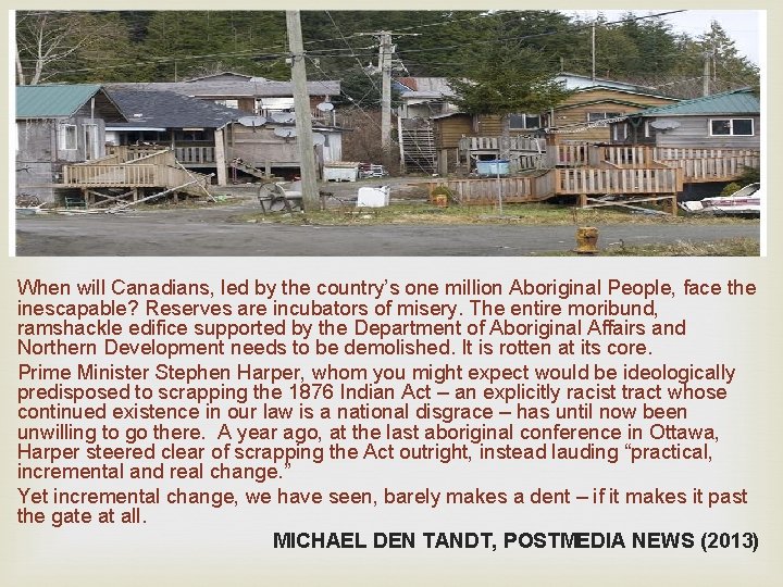  When will Canadians, led by the country’s one million Aboriginal People, face the