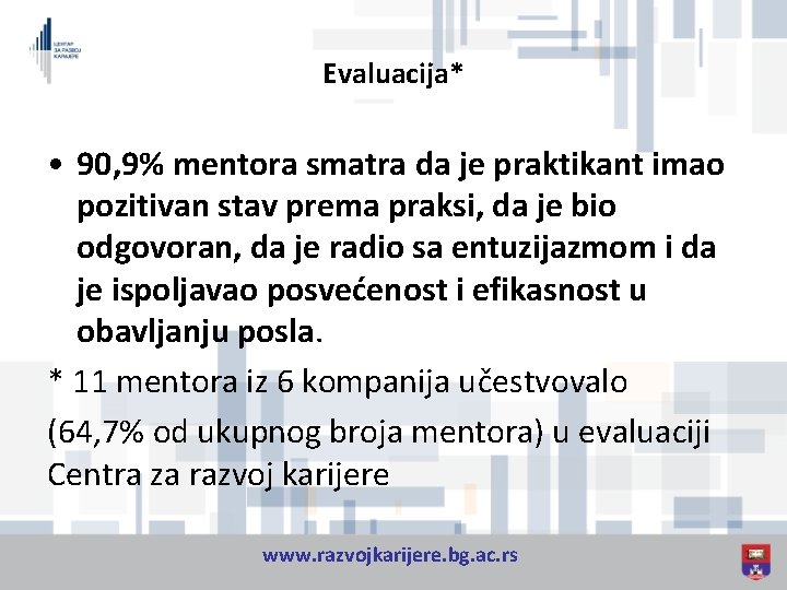 Evaluacija* • 90, 9% mentora smatra da je praktikant imao pozitivan stav prema praksi,