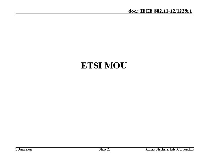 doc. : IEEE 802. 11 -12/1228 r 1 ETSI MOU Submission Slide 20 Adrian