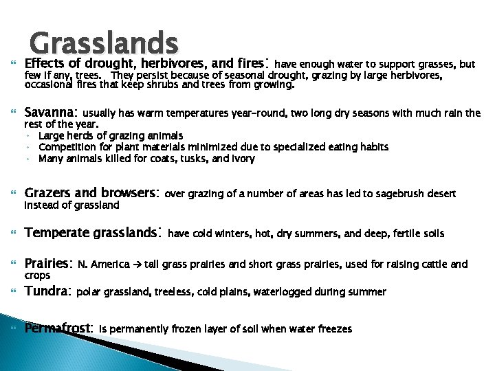  Grasslands Effects of drought, herbivores, and fires: have enough water to support grasses,