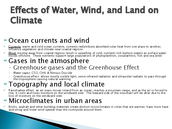 Effects of Water, Wind, and Land on Climate Ocean currents and wind Currents: warm