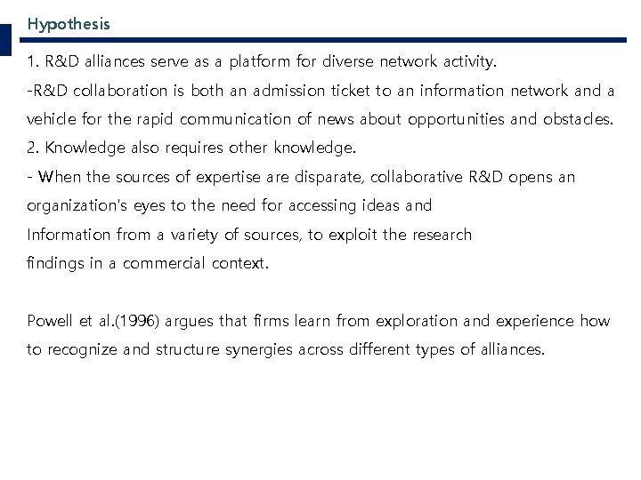 Hypothesis 1. R&D alliances serve as a platform for diverse network activity. -R&D collaboration