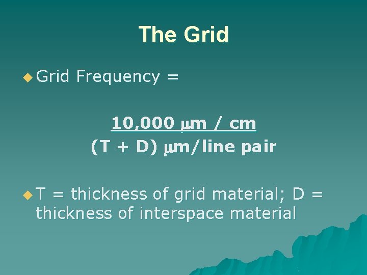 The Grid u Grid Frequency = 10, 000 m / cm (T + D)