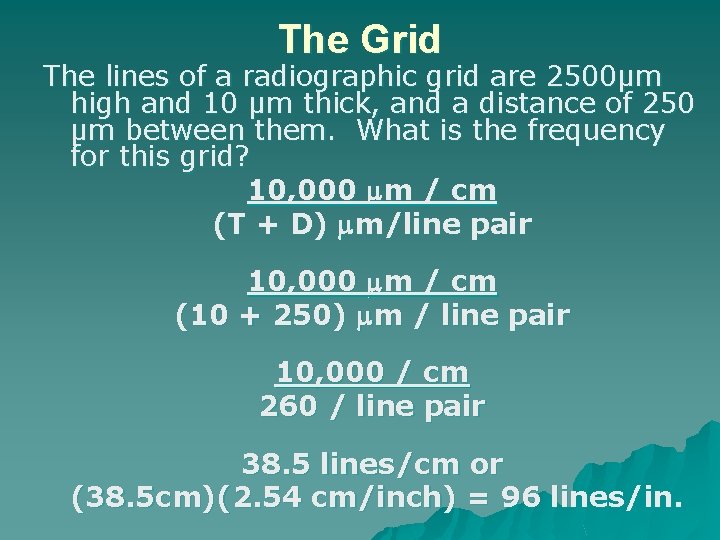 The Grid The lines of a radiographic grid are 2500µm high and 10 µm