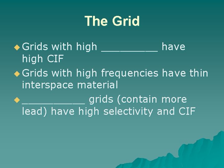 The Grid u Grids with high _____ have high CIF u Grids with high