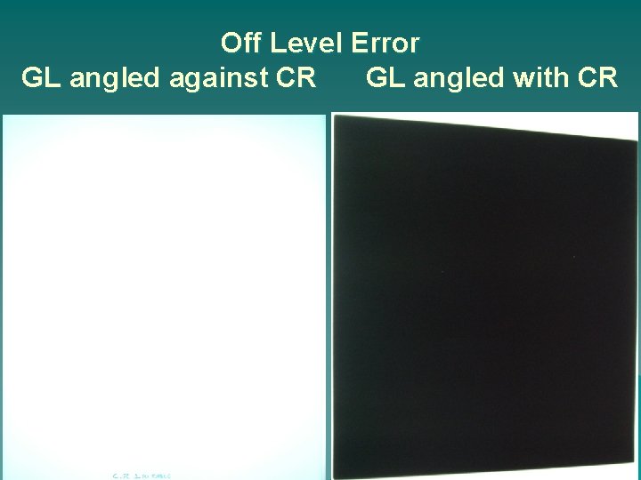 Off Level Error GL angled against CR GL angled with CR 