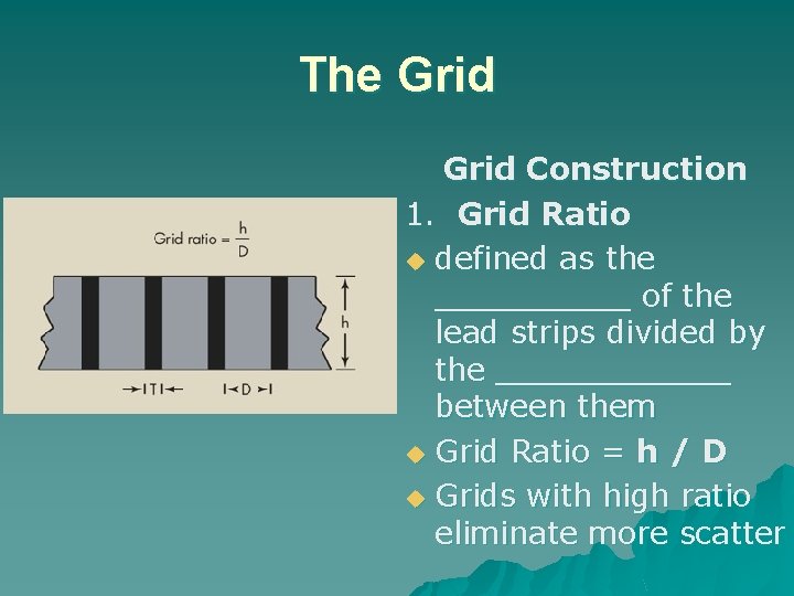 The Grid Construction 1. Grid Ratio u defined as the _____ of the lead
