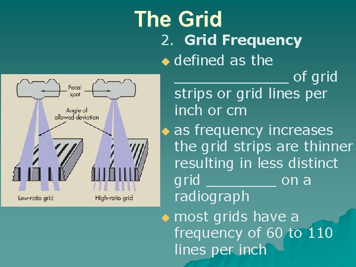 The Grid 2. Grid Frequency u defined as the _______ of grid strips or