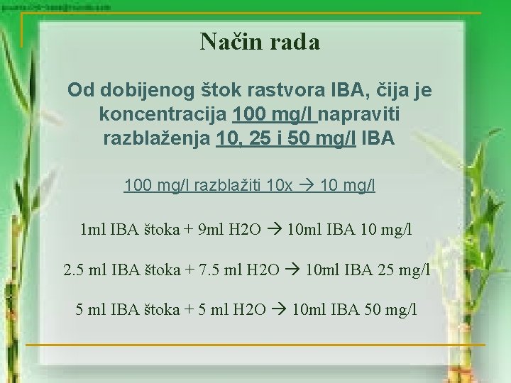 Način rada Od dobijenog štok rastvora IBA, čija je koncentracija 100 mg/l napraviti razblaženja