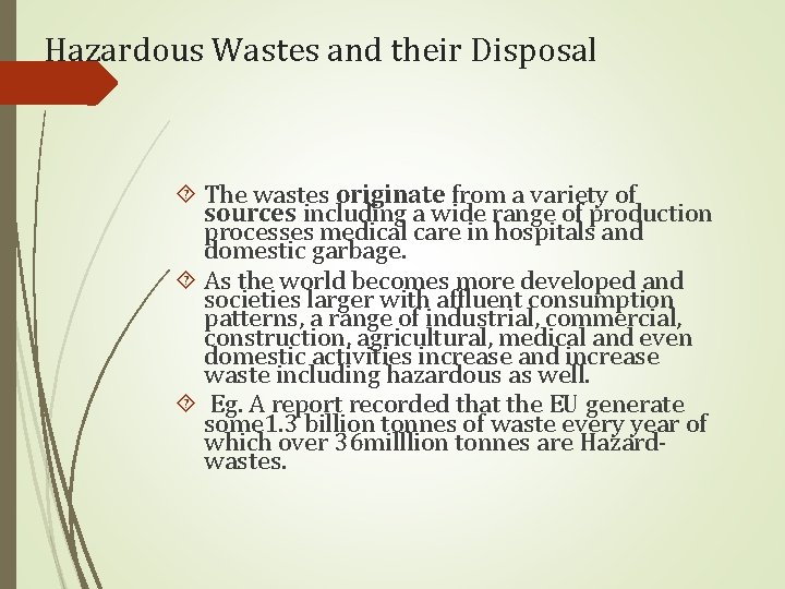 Hazardous Wastes and their Disposal The wastes originate from a variety of sources including