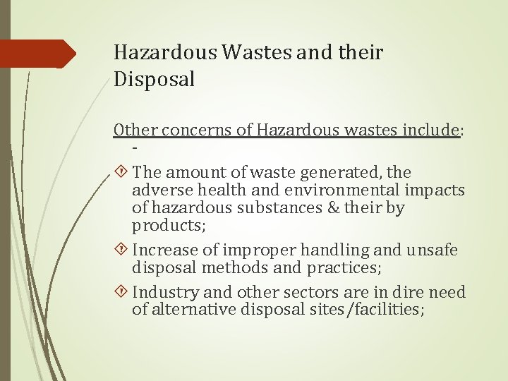 Hazardous Wastes and their Disposal Other concerns of Hazardous wastes include: The amount of