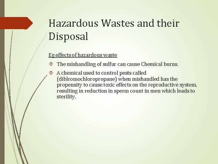 Hazardous Wastes and their Disposal Eg effects of hazardous waste The mishandling of sulfur