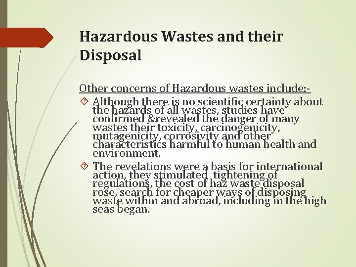 Hazardous Wastes and their Disposal Other concerns of Hazardous wastes include: Although there is