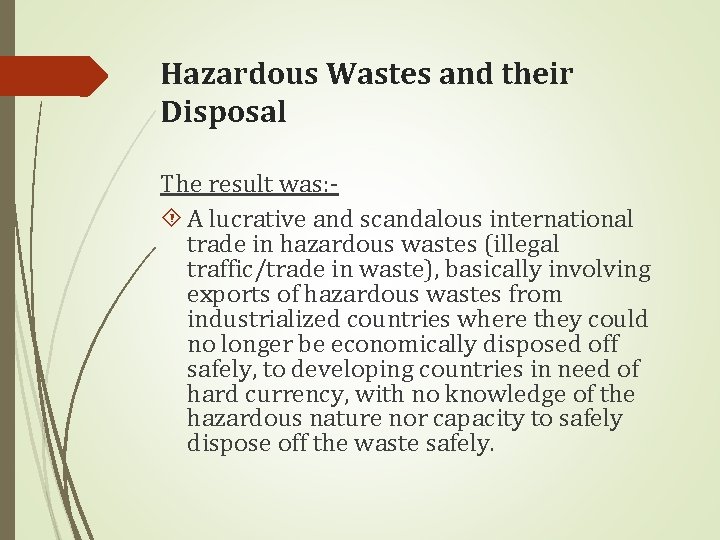 Hazardous Wastes and their Disposal The result was: A lucrative and scandalous international trade