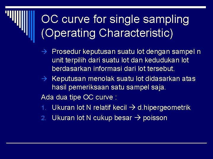 OC curve for single sampling (Operating Characteristic) Prosedur keputusan suatu lot dengan sampel n