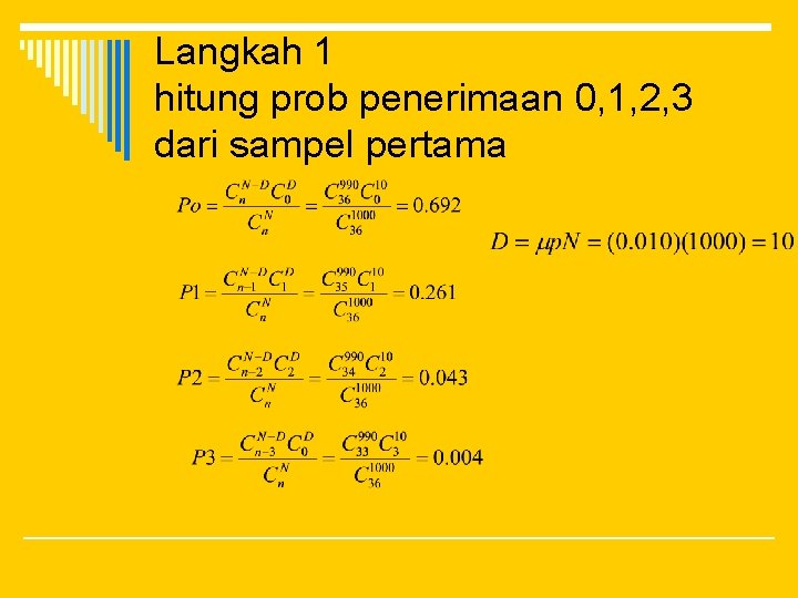 Langkah 1 hitung prob penerimaan 0, 1, 2, 3 dari sampel pertama 