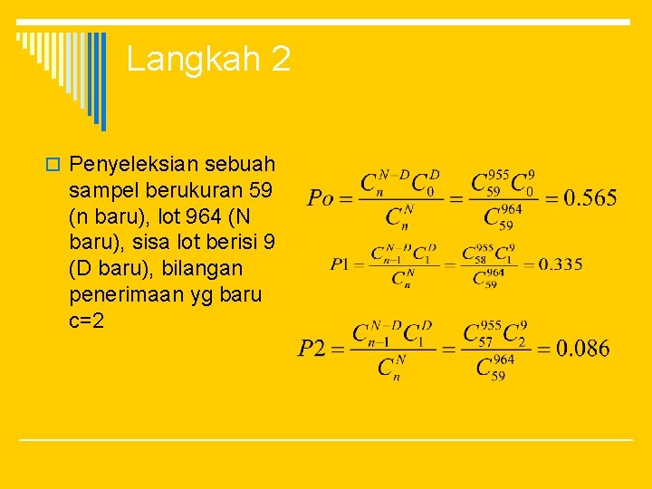 Langkah 2 o Penyeleksian sebuah sampel berukuran 59 (n baru), lot 964 (N baru),