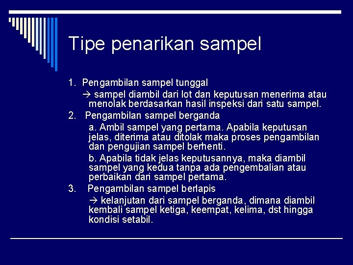 Tipe penarikan sampel 1. Pengambilan sampel tunggal sampel diambil dari lot dan keputusan menerima