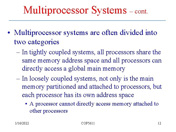 Multiprocessor Systems – cont. • Multiprocessor systems are often divided into two categories –