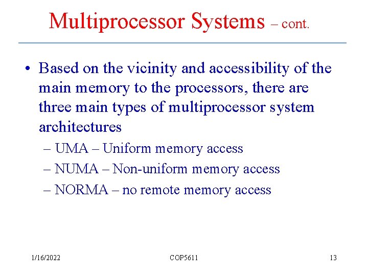 Multiprocessor Systems – cont. • Based on the vicinity and accessibility of the main