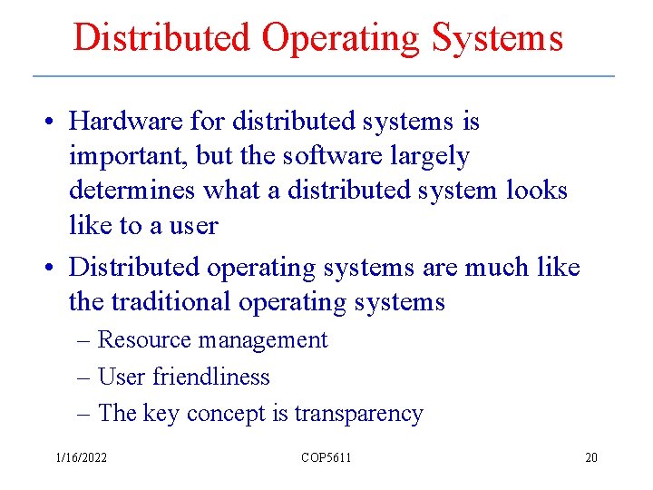 Distributed Operating Systems • Hardware for distributed systems is important, but the software largely