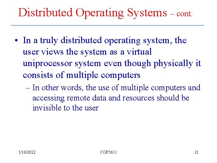 Distributed Operating Systems – cont. • In a truly distributed operating system, the user