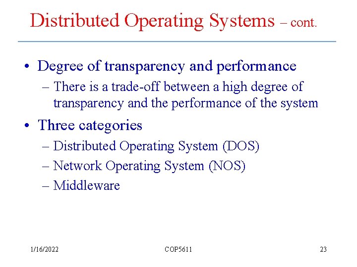 Distributed Operating Systems – cont. • Degree of transparency and performance – There is