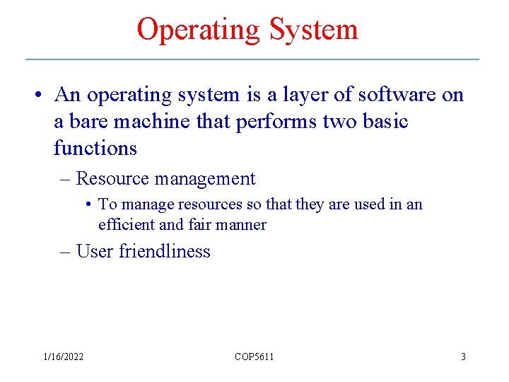 Operating System • An operating system is a layer of software on a bare