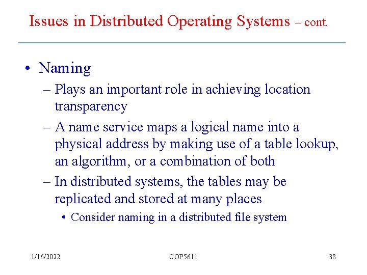 Issues in Distributed Operating Systems – cont. • Naming – Plays an important role