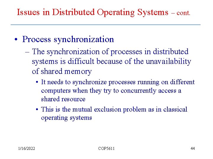 Issues in Distributed Operating Systems – cont. • Process synchronization – The synchronization of