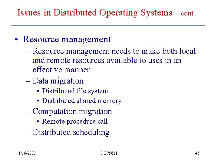 Issues in Distributed Operating Systems – cont. • Resource management – Resource management needs