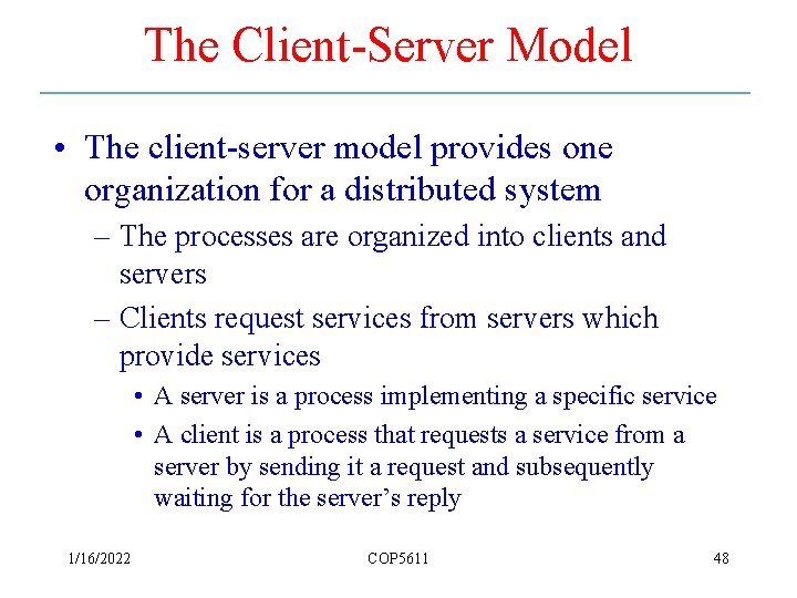 The Client-Server Model • The client-server model provides one organization for a distributed system