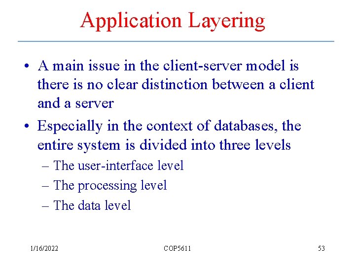 Application Layering • A main issue in the client-server model is there is no