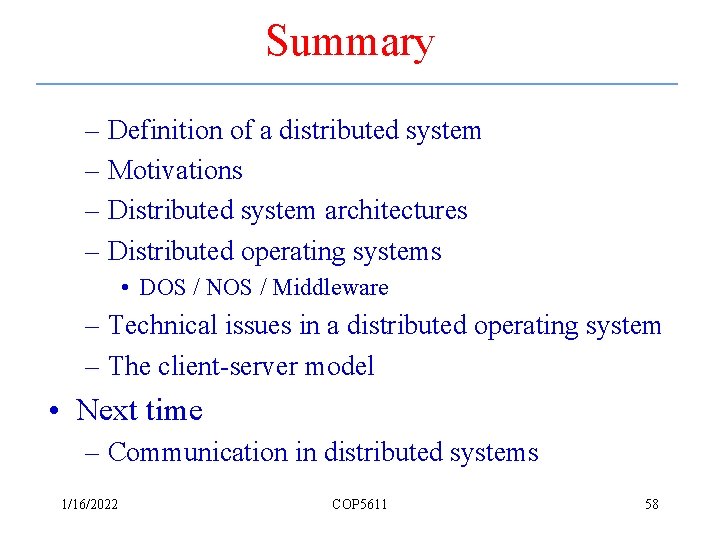 Summary – Definition of a distributed system – Motivations – Distributed system architectures –