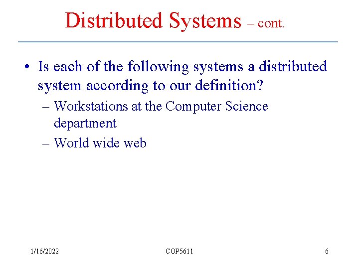 Distributed Systems – cont. • Is each of the following systems a distributed system
