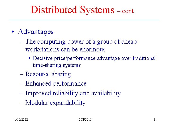 Distributed Systems – cont. • Advantages – The computing power of a group of