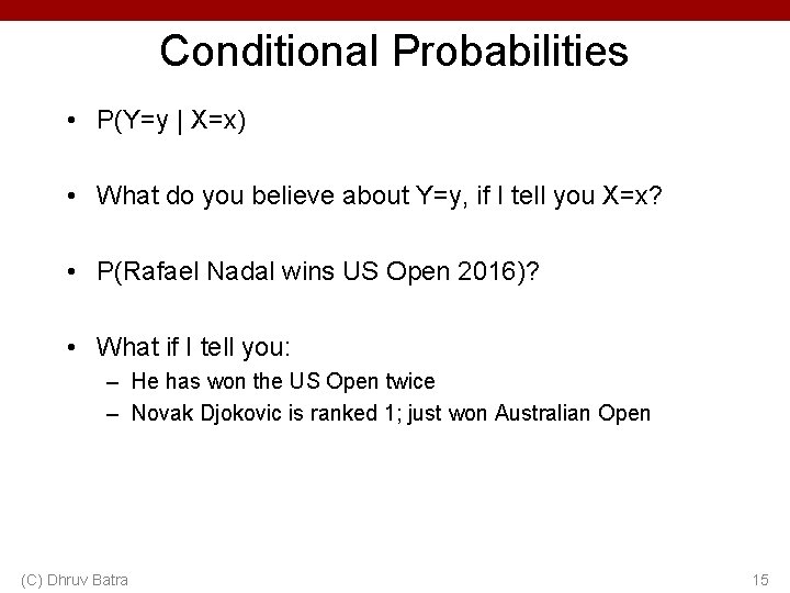 Conditional Probabilities • P(Y=y | X=x) • What do you believe about Y=y, if