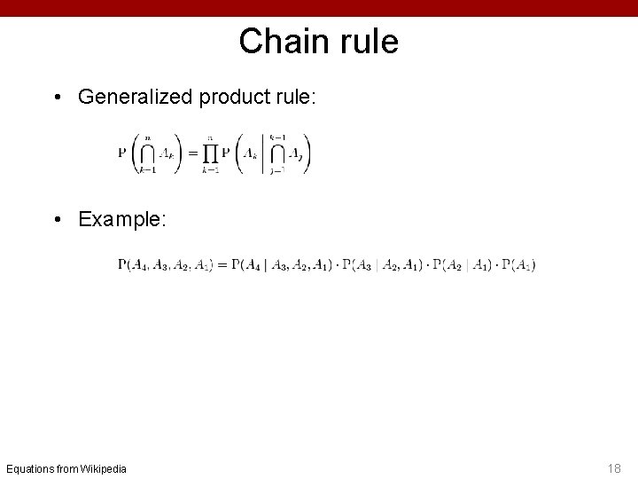 Chain rule • Generalized product rule: • Example: Equations from Wikipedia 18 