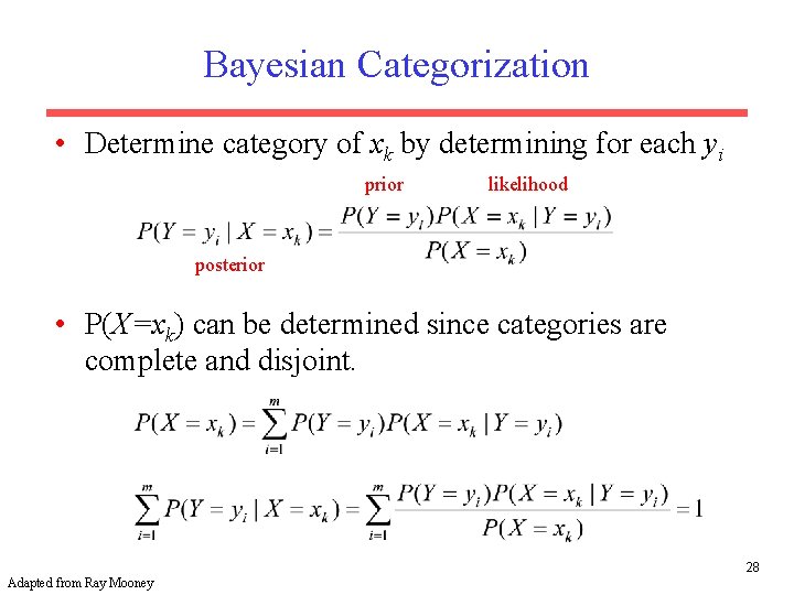 Bayesian Categorization • Determine category of xk by determining for each yi prior likelihood