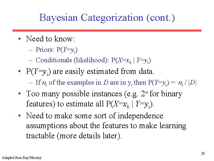 Bayesian Categorization (cont. ) • Need to know: – Priors: P(Y=yi) – Conditionals (likelihood):