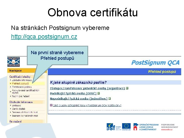 Obnova certifikátu Na stránkách Postsignum vybereme http: //qca. postsignum. cz Na první straně vybereme