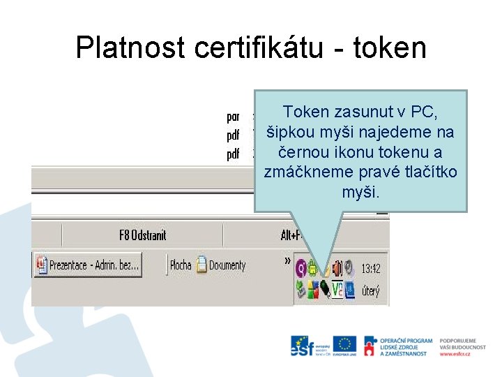 Platnost certifikátu - token Token zasunut v PC, šipkou myši najedeme na černou ikonu