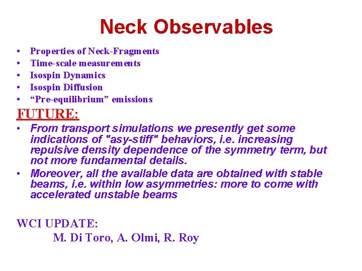 Neck Observables • • • Properties of Neck-Fragments Time-scale measurements Isospin Dynamics Isospin Diffusion