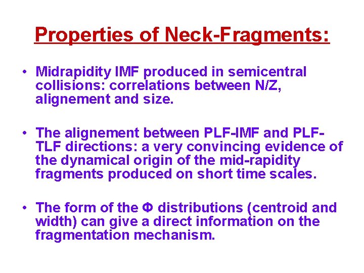 Properties of Neck-Fragments: • Midrapidity IMF produced in semicentral collisions: correlations between N/Z, alignement