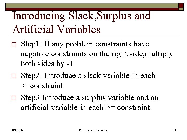 Introducing Slack, Surplus and Artificial Variables o o o Step 1: If any problem Introducing Slack, Surplus and Artificial Variables o o o Step 1: If any problem