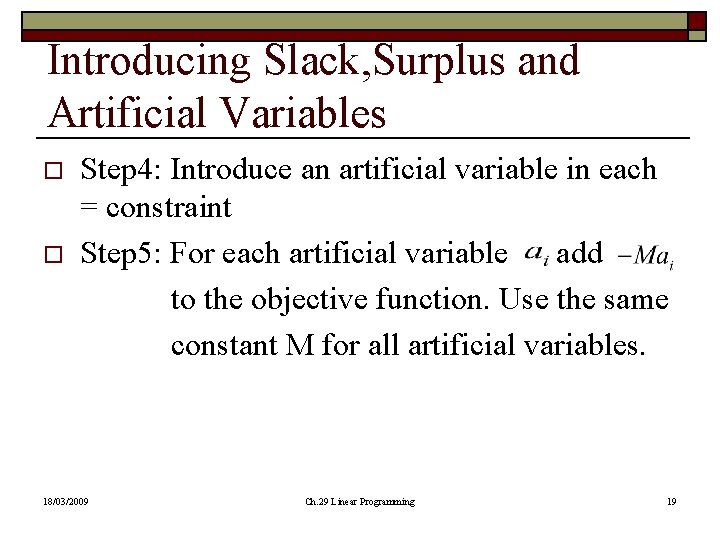 Introducing Slack, Surplus and Artificial Variables o o Step 4: Introduce an artificial variable Introducing Slack, Surplus and Artificial Variables o o Step 4: Introduce an artificial variable